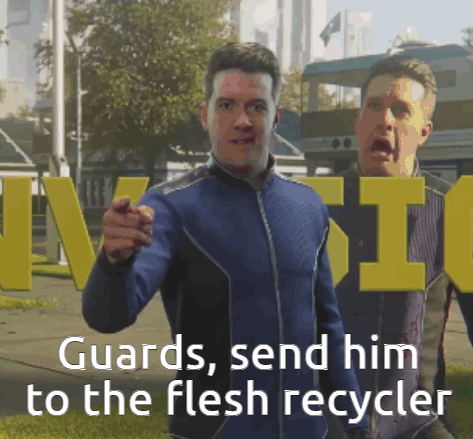 Two Men Standing Next To Each Other And The Words Guards Send Him To The Flesh Recycler GIF