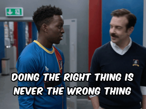 Two Men Standing Next To Each Other With A Caption That Says " Doing The Right Thing Is Never The Wrong Thing " GIF