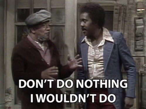 Two Men Standing Next To Each Other With The Words " Do N't Do Nothing I Would N't Do " On The Top GIF