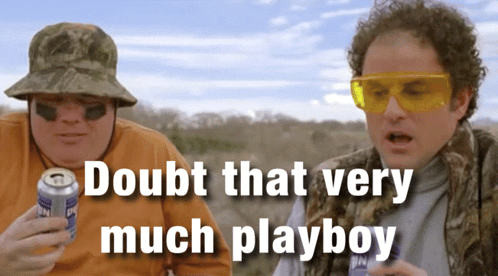 two men standing next to each other with the words doubt that very much playboy written below them