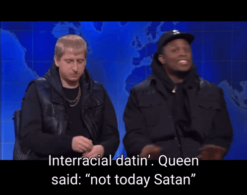 Two Men Standing Next To Each Other With The Words " Interracial Datin ' Queen Said " On The Bottom GIF