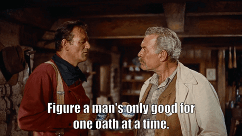 Two Men Talking A Man's Only Good for One Oath at a Time