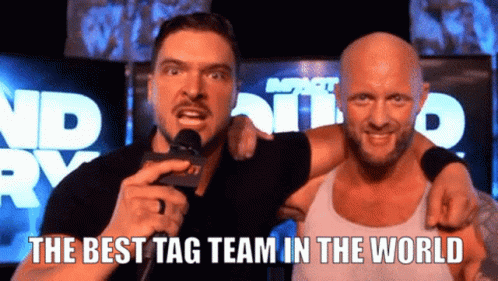 Two Men The Best Tag Team in the World
