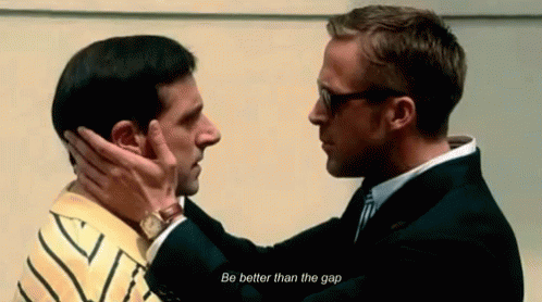 Two Men Touching Faces Saying Be Better Than the Gap