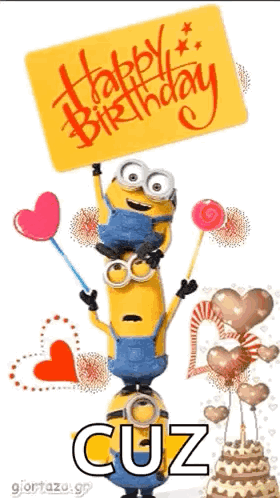 Two Minions Are Stacked On Top Of Each Other Holding A Sign That Says `` Happy Birthday Cuz '' . GIF