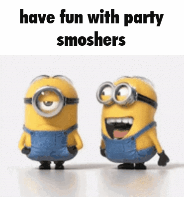 two minions are standing next to each other with the words " have fun with party smoshers " above them