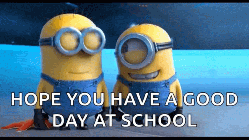 Two Minions Are Standing Next To Each Other With The Words Hope You Have A Good Day At School Written Below Them GIF