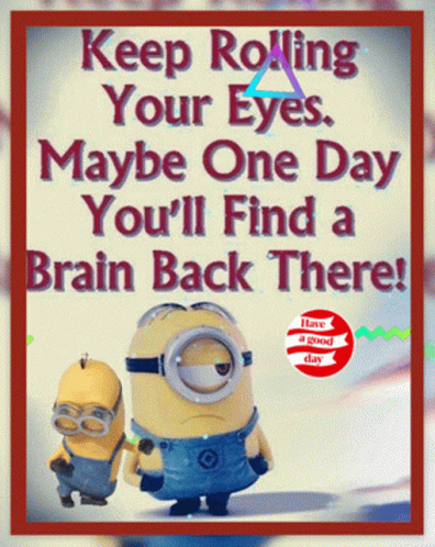 Two Minions on Poster Saying Keep Rolling Your Eyes