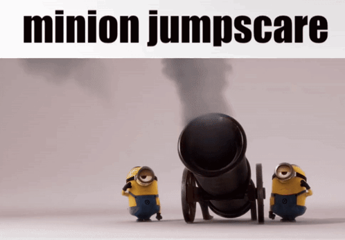 Two Minions with Cannon Saying Minion Jumpscare