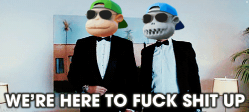 two monkeys wearing tuxedos and sunglasses standing next to each other with the words we 're here to fuck shit up below