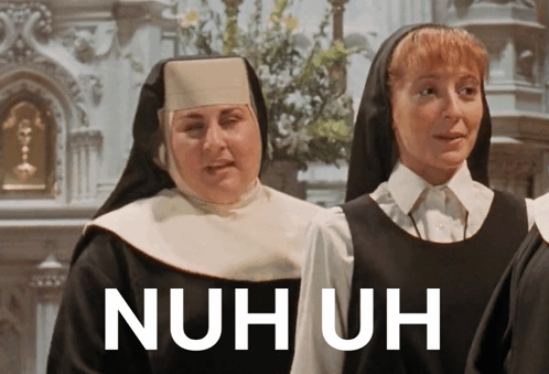 Two Nuns Standing Together Saying Nuh Uh