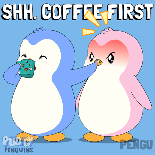 Two Penguins Standing Shh Coffee First