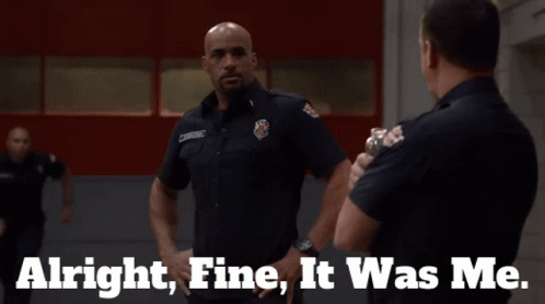 Two Police Officers Are Standing Next To Each Other With The Words Alright Fine It Was Me GIF