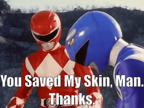 Two Power Rangers Are Standing Next To Each Other And One Of Them Says " You Saved My Skin Man " GIF