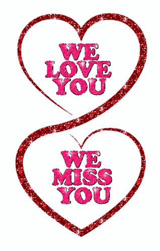 Two Red Hearts With The Words We Love You And We Miss You On Them GIF