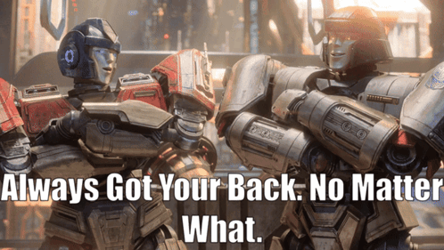 Two Robots Standing Next To Each Other With The Words Always Got Your Back No Matter What GIF