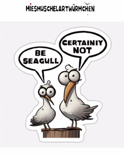 Two Seagulls Are Standing Next To Each Other And One Says " Be Seagull " GIF
