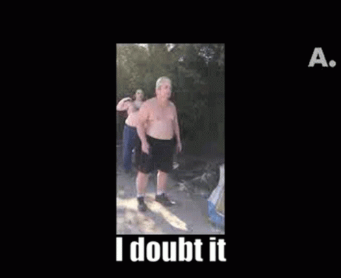 Two Shirtless Men Are Standing Next To Each Other On A Dirt Road And One Of Them Says `` I Doubt It '' . GIF