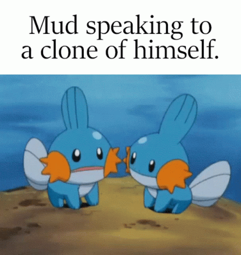 Two Small Fish Mud Speaking to Clone