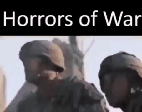 Two Soldiers Are Standing Next To Each Other In A Video Titled Horrors Of War . GIF