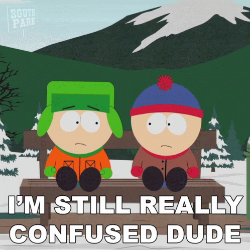 Two South Park Characters Sitting On A Bench With The Words I 'M Still Really Confused Dude Below Them GIF