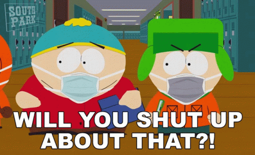 Two South Park Characters Wearing Face Masks With The Words " Will You Shut Up About That " Below Them GIF