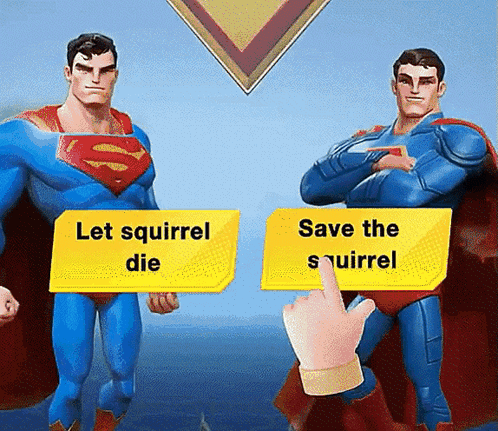 Two Superheroes With Sign Let Squirrel Die and Save the Squirrel