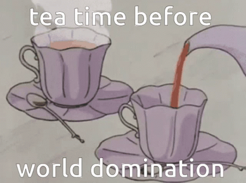 Two Tea Cups With Tea Time Before World Domination GIF