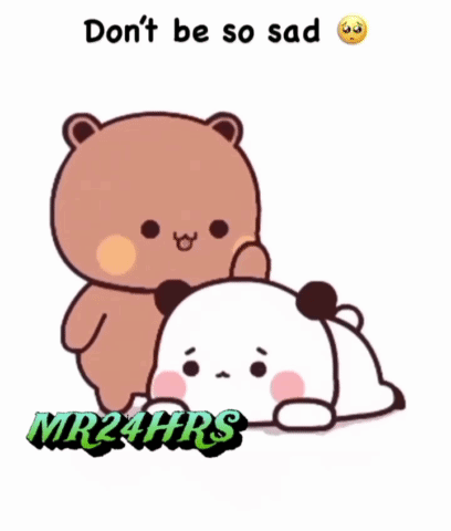 Two Teddy Bears Are Laying Next To Each Other With The Words Do N't Be So Sad GIF