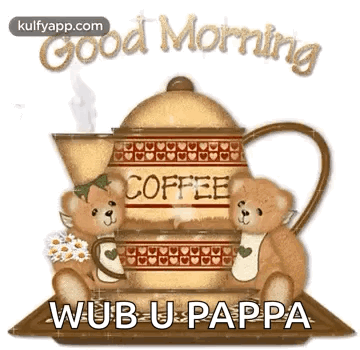 Two Teddy Bears Are Sitting Next To A Coffee Pot With The Words `` Good Morning Wub U Pappa '' Written On It . GIF