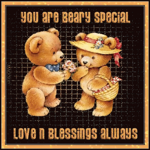 Two Teddy Bears Are Standing Next To Each Other With The Words " You Are Beary Special Love N Blessings Always " GIF