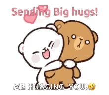 Two Teddy Bears Hugging Each Other With The Words `` Sending Big Hugs ! Me Hugging You ! '' GIF