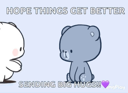 Two Teddy Bears Hugging Saying Hope Things Get Better GIF