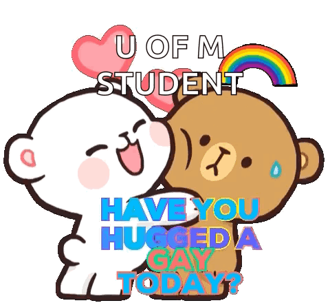 Two Teddy Bears Hugging With U Of M Student Have You Hugged A Gay Today GIF