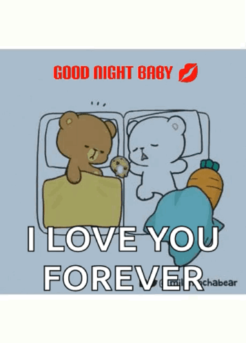 Two Teddy Bears Laying in Bed Saying Good Night Baby I Love You Forever