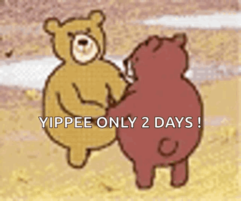 Two Teddy Bears Saying Yippee Only 2 Days