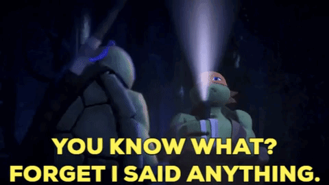 Two Teenage Mutant Ninja Turtles Are Standing Next To Each Other And One Of Them Is Saying " You Know What " GIF