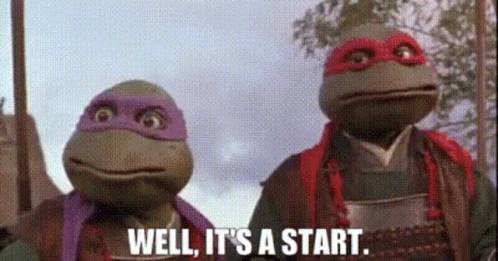 Two Teenage Mutant Ninja Turtles Saying Well It's A Start GIF
