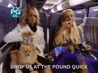 Two Women Are Sitting On A Bus With Their Dogs And The Words `` Drop Us At The Pound Quick '' . GIF