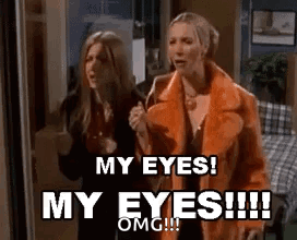 Two Women Are Standing Next To Each Other In A Room And One Of Them Is Saying `` My Eyes ! My Eyes !!! '' . GIF