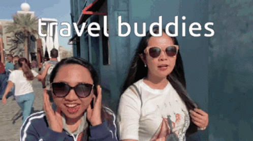 Two Women Wearing Sunglasses Are Standing Next To Each Other And The Words Travel Buddies Are On The Bottom GIF