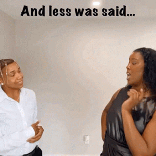 Two Women With And Less Was Said