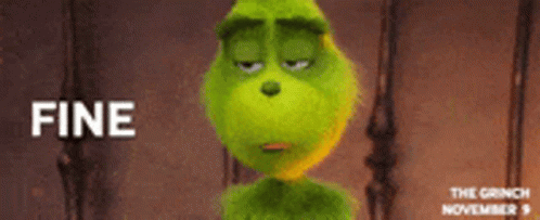 Ugh Fine Grumpy The Grinch GIF