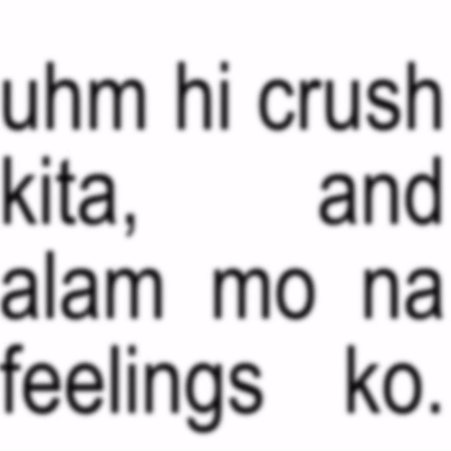 Uhm Hi Crush Kita , Alam Mo Na Feelings Ko GIF