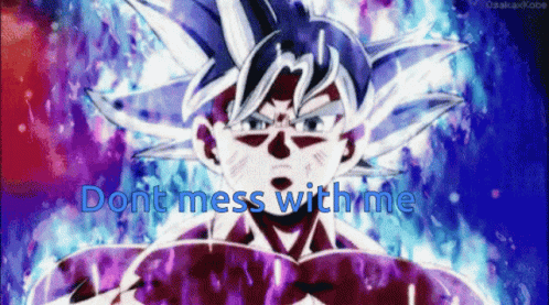 Ultra Instinct Goku Dont Mess With Me GIF