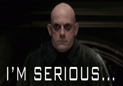 Uncle Fester Im Serious GIF