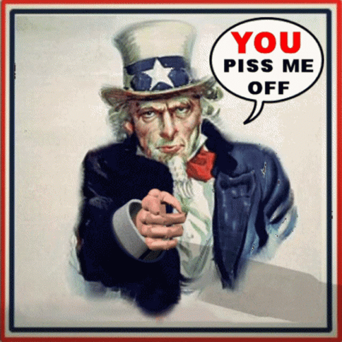 Uncle Sam Poster Saying You Piss Me Off