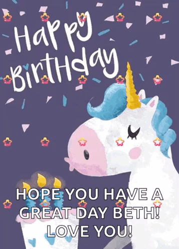 Unicorn Birthday Card Saying Happy Birthday Hope You Have A Great Day Beth GIF