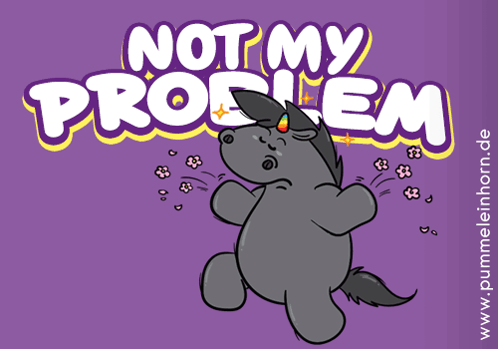 Unicorn with Not My Problem