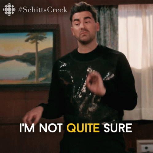 Unsure Schitt's Creek Im Not Quite Sure GIF